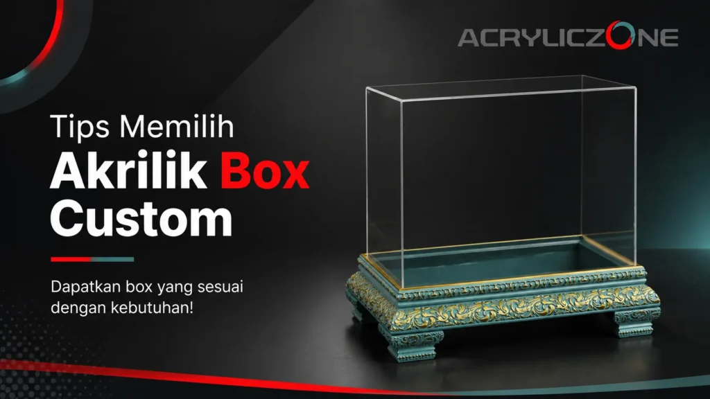 akrilik box custom