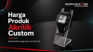 AZ - harga produk akrilik custom